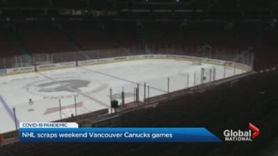 COVID-19: NHL scraps weekend Vancouver Canucks games - globalnews.ca