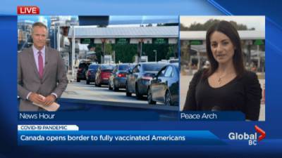 Steady stream of cars cross into B.C. as fully-vaccinated Americans welcomed back through land borders - globalnews.ca - Usa - Canada - state Washington