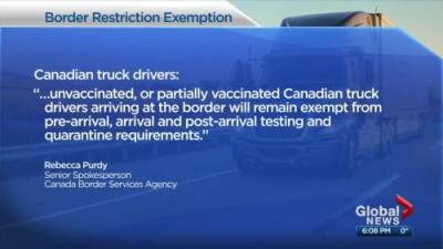 COVID-19 vaccines still mandatory for Canadian cross-border truckers, feds say - globalnews.ca - Canada
