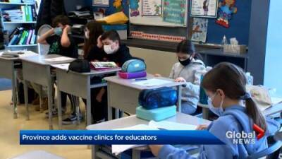 COVID-19: Province adds vaccine clinics for educators and childcare staff - globalnews.ca
