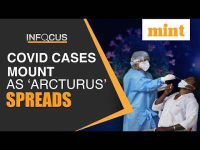 Arcturus kills 26 & infects 9,355 in 24 hours; How severe is the new Covid strain? - livemint.com - India